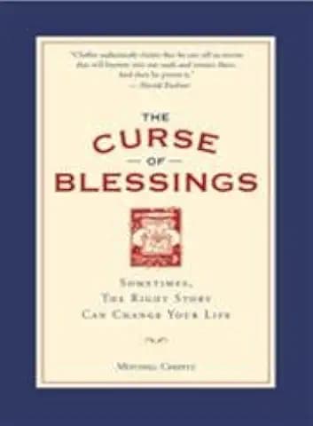 The Curse of Blessings: Sometimes, the Right Story Can Change Your Life