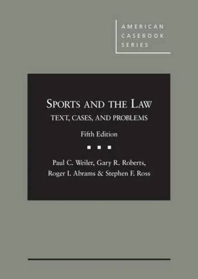Sports and the Law: Text, Cases and Problems, 5th (American Casebook Series)