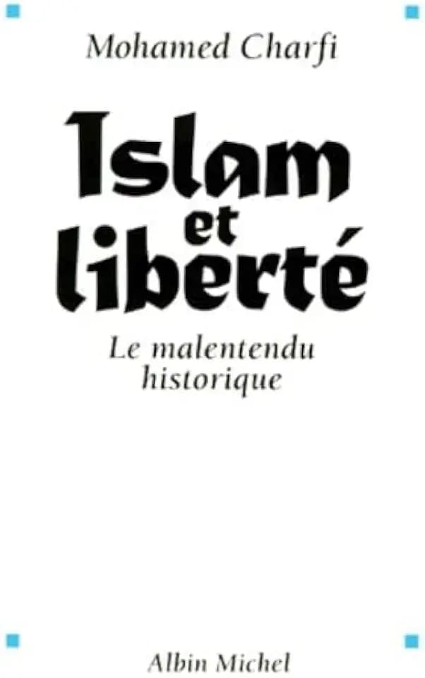 Islam Et Liberte: Le malentendu historique