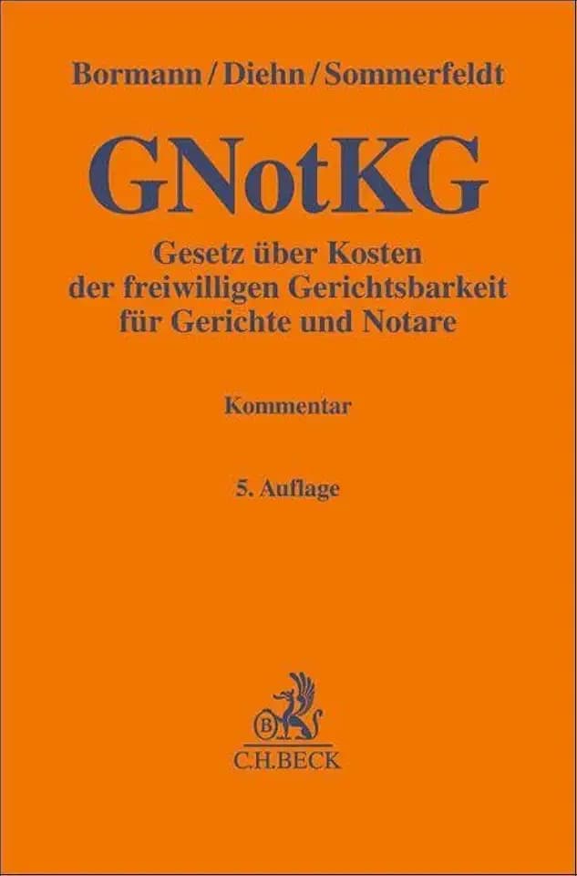 Gesetz über Kosten der freiwilligen Gerichtsbarkeit für Gerichte und Notare: (Gerichts- und Notarkostengesetz - GNotKG) (Gelbe Erläuterungsbücher)