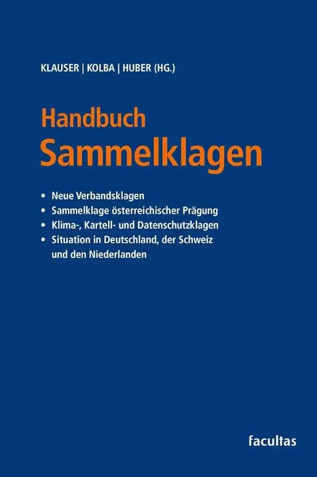 Handbuch Sammelklagen: Neue Verbandsklagen Sammelklage nach österreichischem Recht Klima-, Kartell- und Datenschutzklagen Situation in Deutschland und den Niederlanden