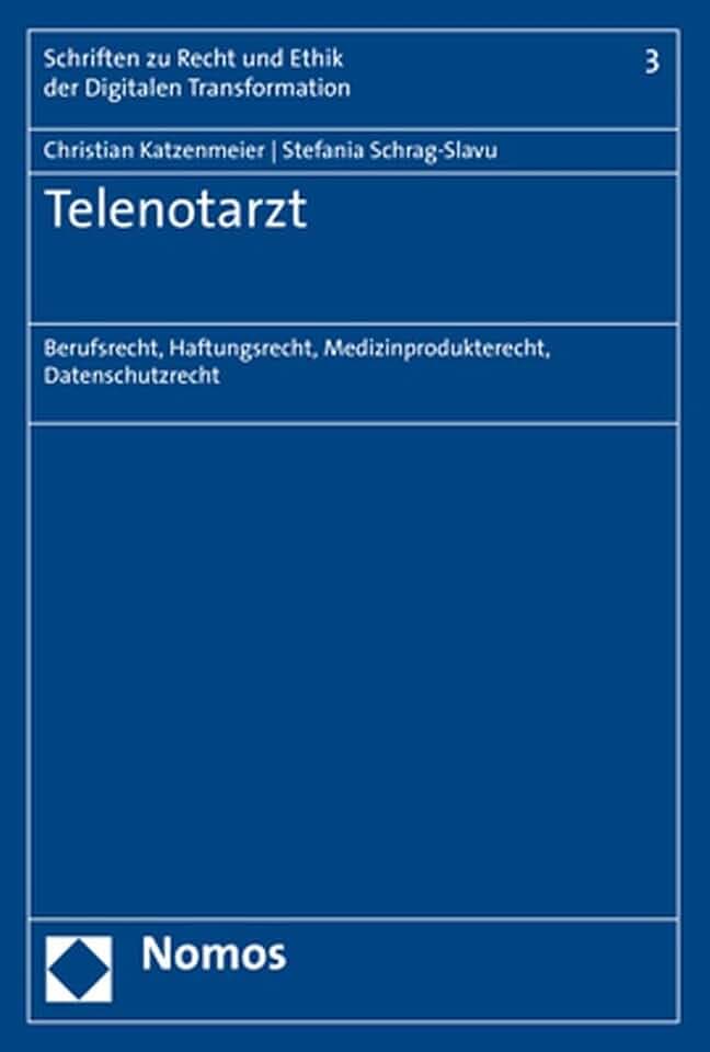 Telenotarzt: Berufsrecht, Haftungsrecht, Medizinprodukterecht, Datenschutzrecht (Schriften zu Recht und Ethik der Digitalen Transformation)