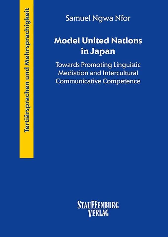 Model United Nations in Japan: Towards Promoting Linguistic Mediation and Intercultural Communicative Competence (Tertiärsprachen. Drei- und Mehrsprachigkeit)