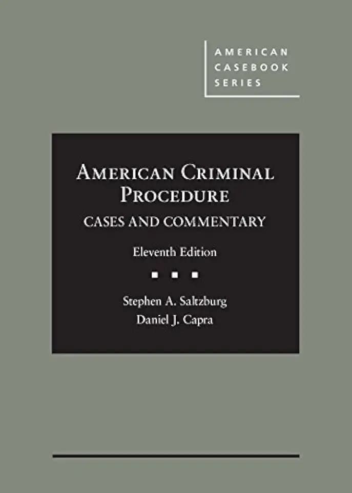 American Criminal Procedure: Cases and Commentary (American Casebook Series)