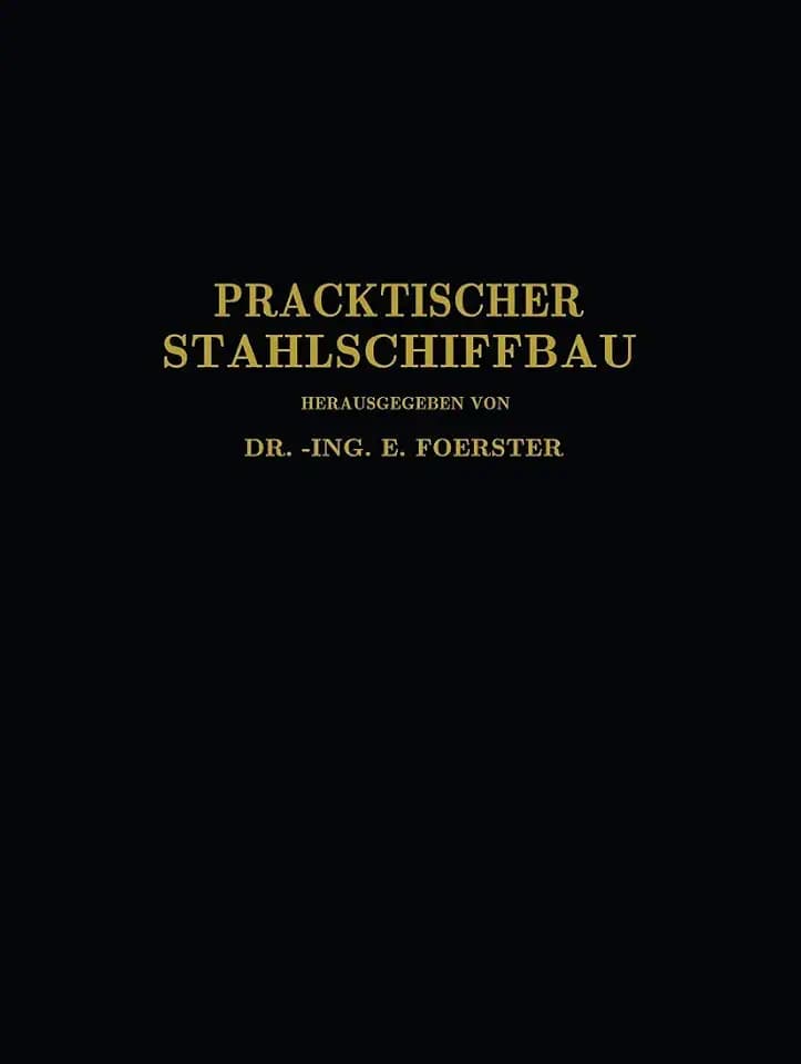 Praktischer Stahlschiffbau: Ein Hilfsbuch für Werft, Reederei und Lehrstätte (German Edition)