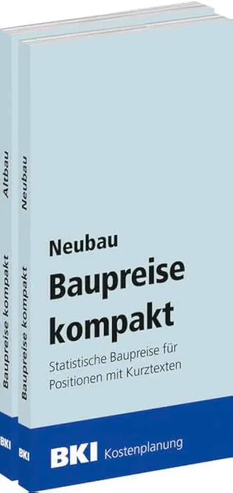 BKI Baupreise kompakt 2023 - Neubau + Altbau: Statistische Baupreise für Positionen mit Kurztexten
