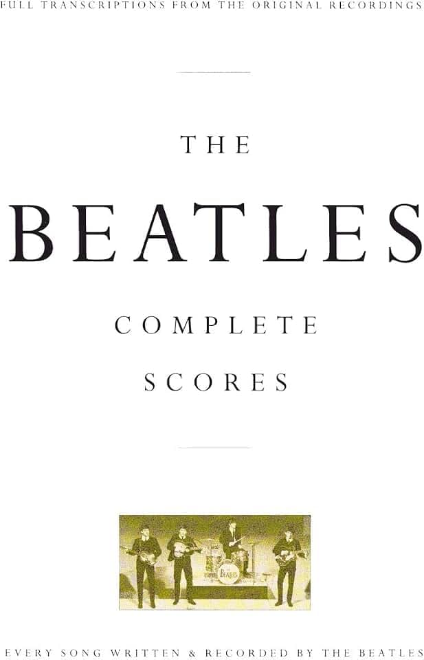 The Beatles - Complete Scores | Notenbuch für Gesang, Gitarre, Bass und Schlagzeug | Songbook für mittleres bis fortgeschrittenes Niveau | ... & Recorded by the Beatles (Transcribed Score)