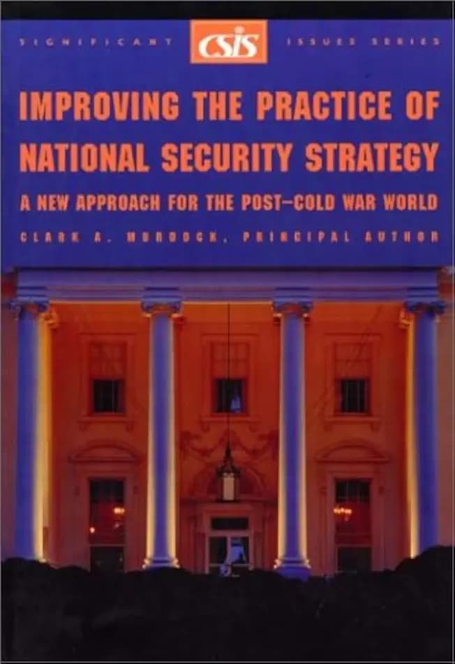 Improving the Practice of National Security Strategy: A New Approach for the Post-Cold War World (CSIS Reports)