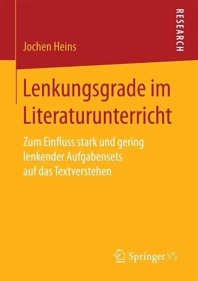 Lenkungsgrade im Literaturunterricht: Zum Einfluss stark und gering lenkender Aufgabensets auf das Textverstehen (German Edition)