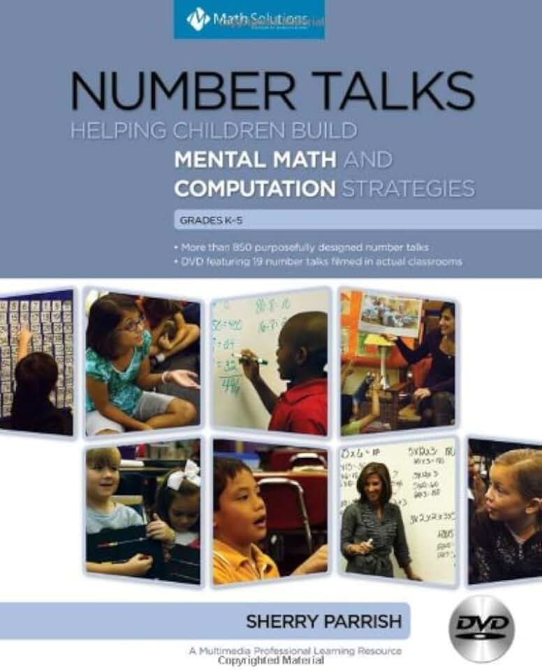 Number Talks: Helping Children Build Mental Math and Computation Strategies, Grades K-5