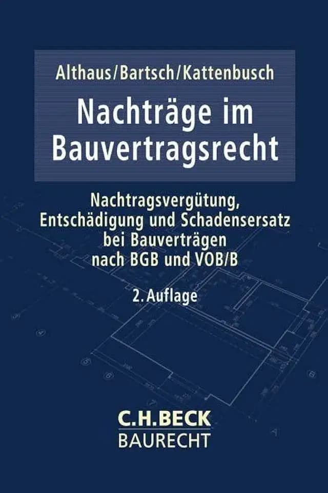 Nachträge im Bauvertragsrecht: Nachtragsvergütung, Entschädigung und Schadenersatz bei Bauverträgen nach BGB und VOB/B (C.H. Beck Baurecht)