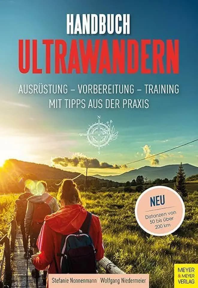 Handbuch Ultrawandern: Ausrüstung - Vorbereitung - Training. Mit Tipps aus der Praxis.