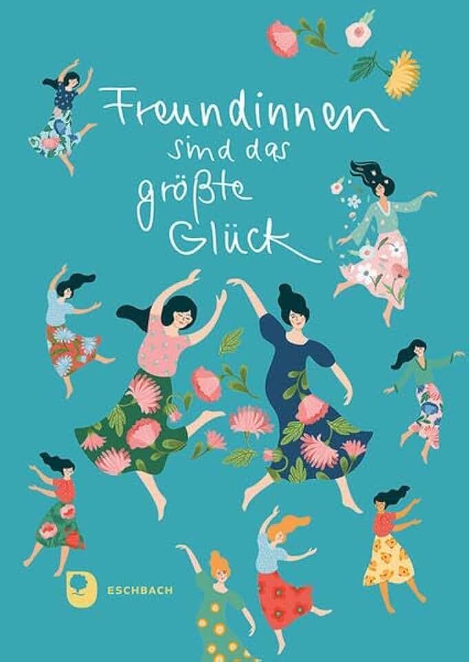 Freundinnen sind das größte Glück (Eschbacher Geschenkbuch)