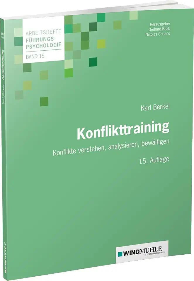 Konflikttraining: Konflikte verstehen, analysieren, bewältigen (Arbeitshefte Führungspsychologie)