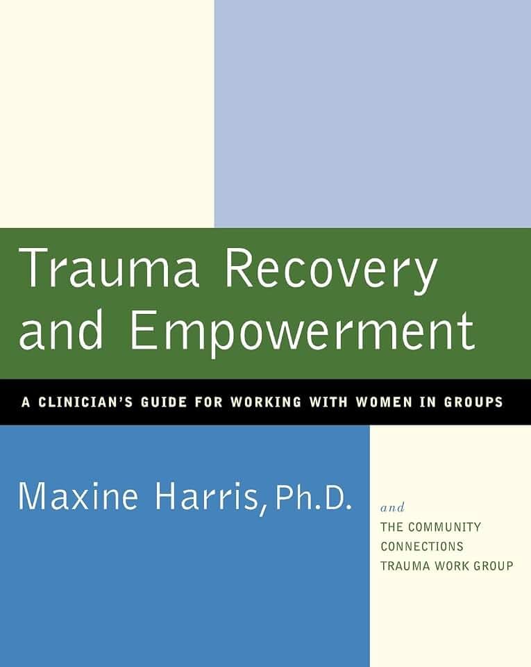 Trauma Recovery and Empowerment: A Clinician's Guide for Working with Women in Groups