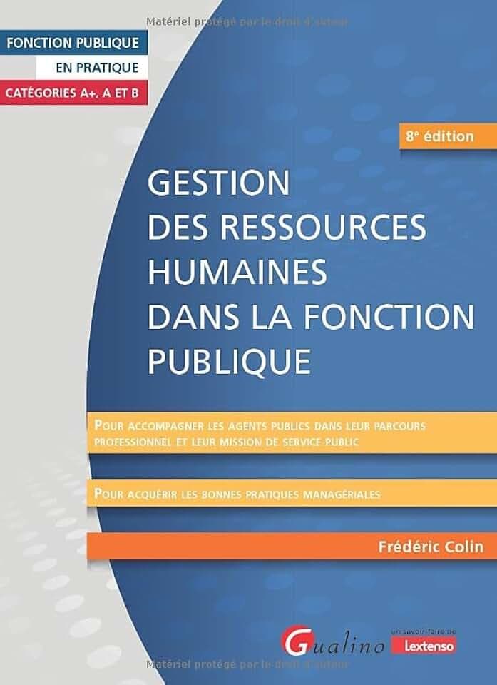Gestion des ressources humaines dans la Fonction publique: Pour accompagner les agents dans leur parcours professionnel et leur mission de service ... acquérir les bonnes pratiques managériales