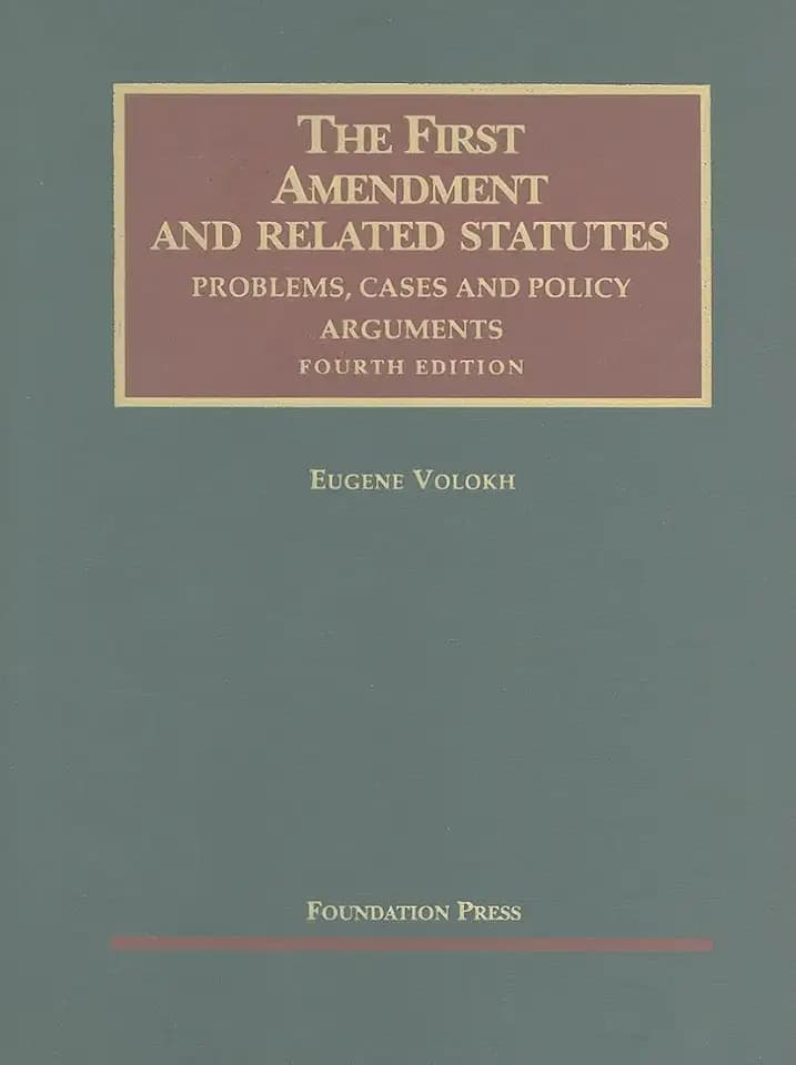 Volokh's The First Amendment and Related Statutes: Problems, Cases and Policy Arguments, 4th (University Casebook Series)