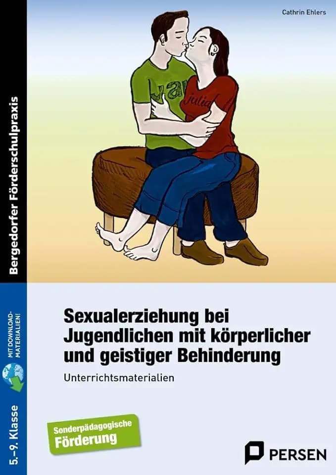 Sexualerziehung bei Jugendlichen: mit körperlicher und geistiger Behinderung (5. bis 9. Klasse)