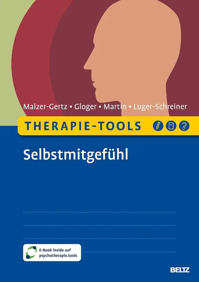 Therapie-Tools Selbstmitgefühl: Mit E-Book inside und Arbeitsmaterial (Beltz Therapie-Tools)