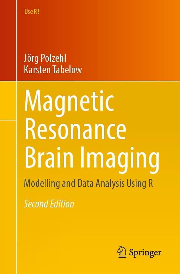 Magnetic Resonance Brain Imaging: Modelling and Data Analysis Using R (Use R!)
