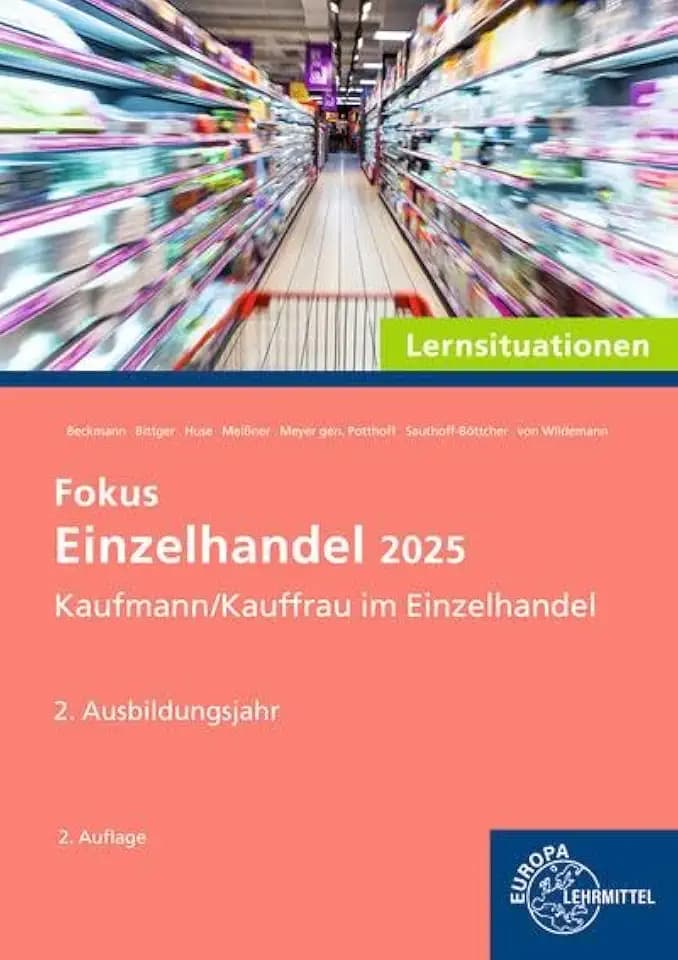 Lernsituationen Fokus Einzelhandel 2025, 2. Ausbildungsjahr: Kaufmann/Kauffrau im Einzelhandel (Einzelhandel 2025 - Lehrwerke für die Berufsausbildung)