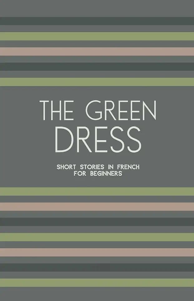 The Green Dress: Short Stories in French for Beginners
