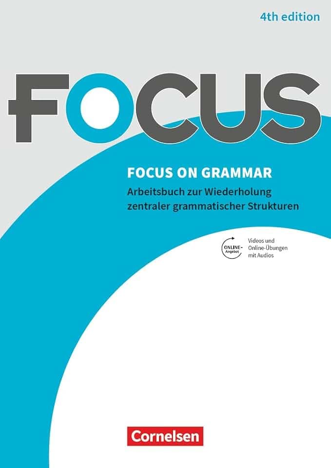 Focus on Grammar - Arbeitsbuch zur Wiederholung zentraler grammatischer Strukturen - Ausgabe 2019 (4th Edition) - B1/B2: Gymnasiale Oberstufe und ... Grammar, Ausgabe 2019 (4th Edition), B1/B2)