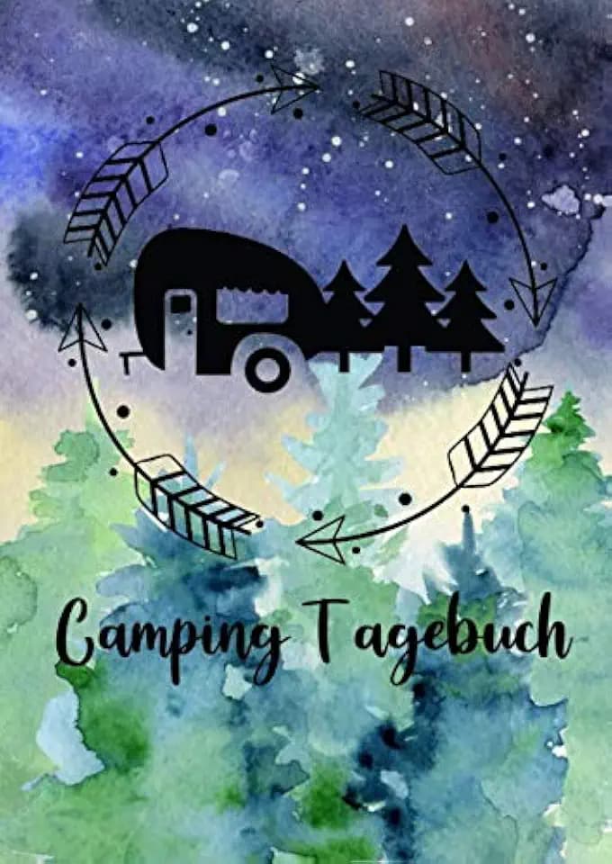 Camping Tagebuch: Ein Logbuch für Camper, die mit Wohnwagen, Wohnmobil oder Van unterwegs sind und ihre Reise kreativ festhalten möchten
