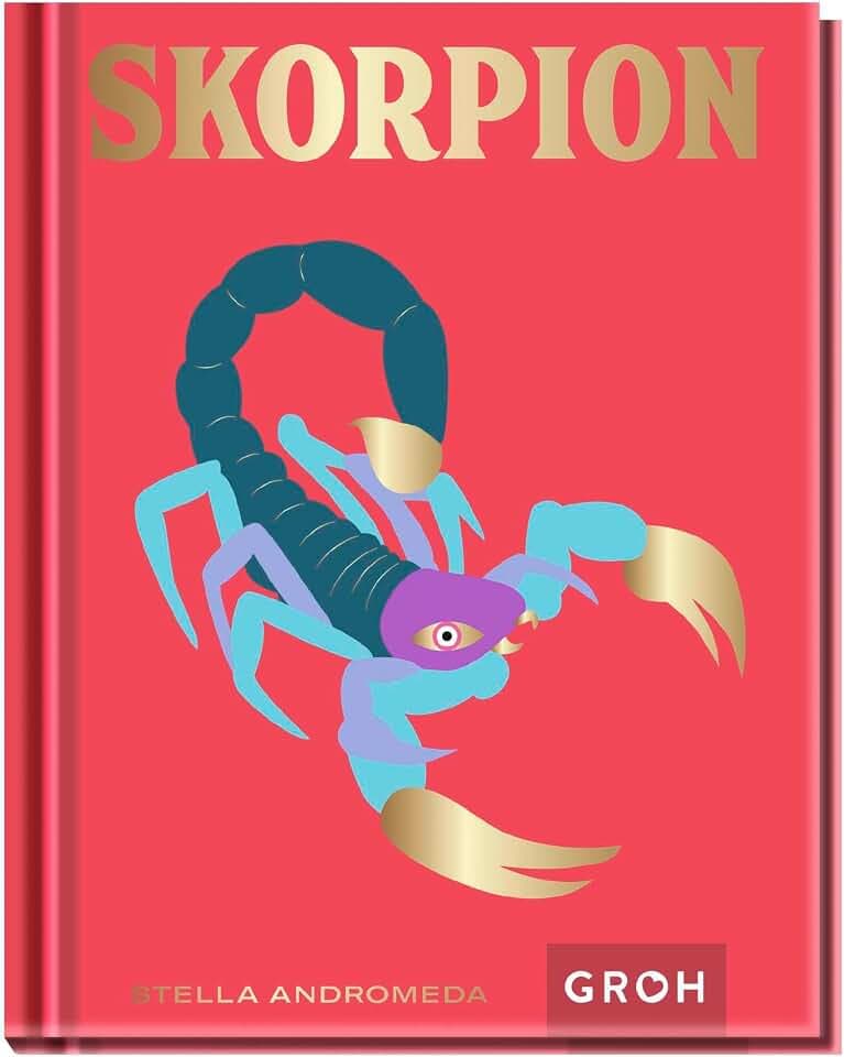 Skorpion: Ein edles Geschenkbuch über die Kraft der Astrologie | Tolles Horoskop-Buch für alle im Sternzeichen Skorpion Geborenen (Sternzeichen-Bücher zum Verschenken)