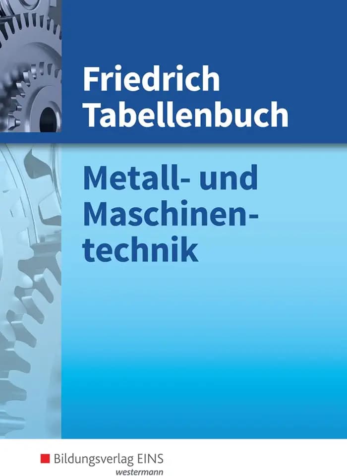 Friedrich Tabellenbuch, Metalltechnik und Maschinentechnik: Metall- und Maschinentechnik Tabellenbuch (Friedrich Tabellenbuch Metall- und Maschinentechnik)