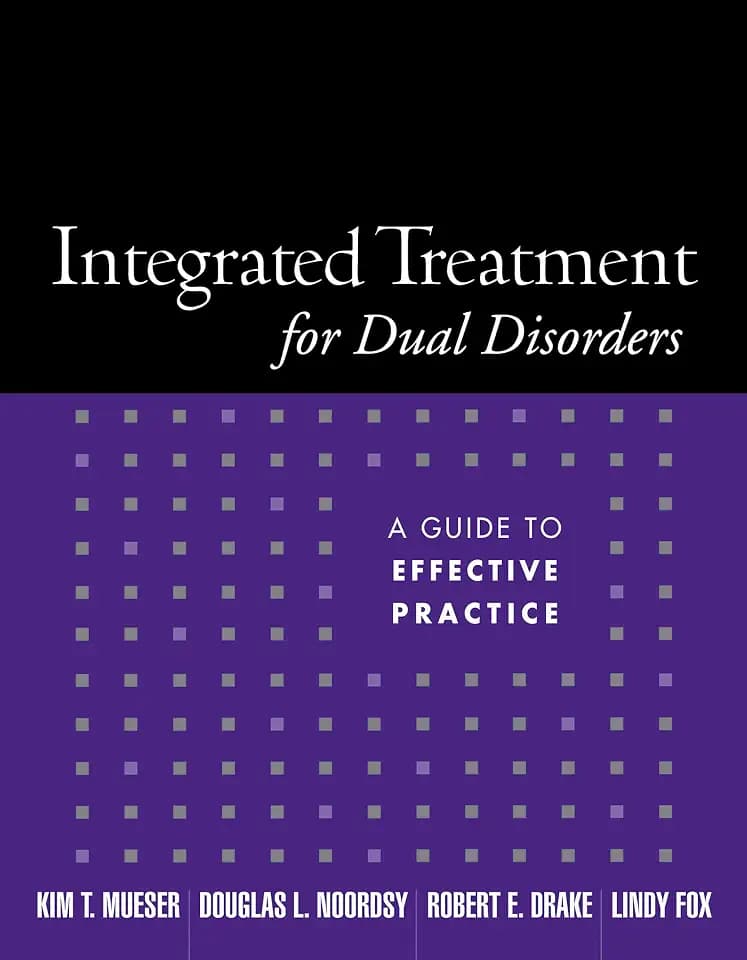 Integrated Treatment for Dual Disorders: A Guide to Effective Practice