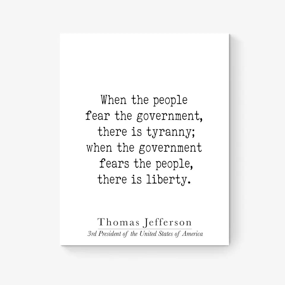 When The People Fear The Government - Thomas Jefferson, United States Political Quote, Living Room, Home Decor, US History Wall Art Print (11x14)