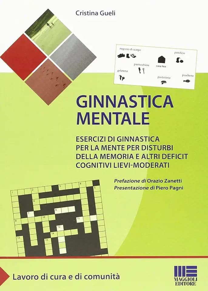 Ginnastica mentale. Esercizi di ginnastica per la mente per disturbi della memoria e altri deficit cognitivi lievi-moderati (Sociale & sanità)