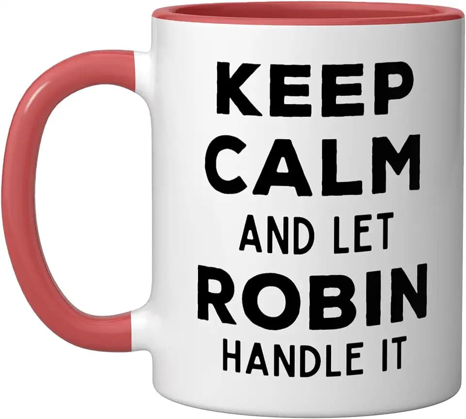 Keep Calm And Let Robin Handle It Best Funny Named Robin Ceramic Mug, Red/White, 11oz