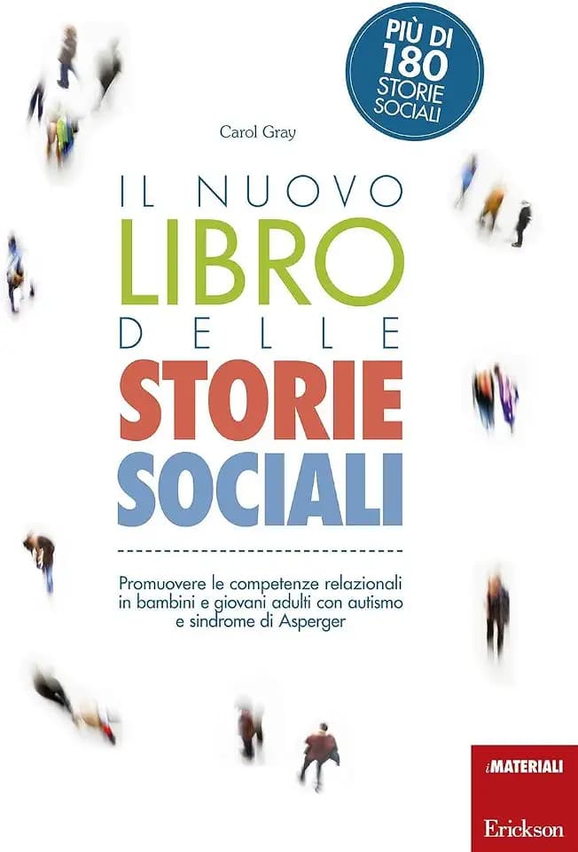 Il nuovo libro delle storie sociali. Promuovere le competenze relazionali in bambini e giovani adulti con autismo e sindrome di Asperger. Con aggiornamento online (I materiali)