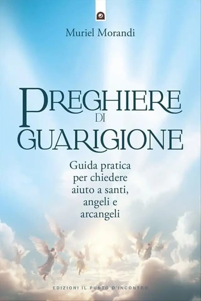 Preghiere di guarigione. Guida pratica per chiedere aiuto a santi, angeli e arcangeli (Uomini e spiritualità)