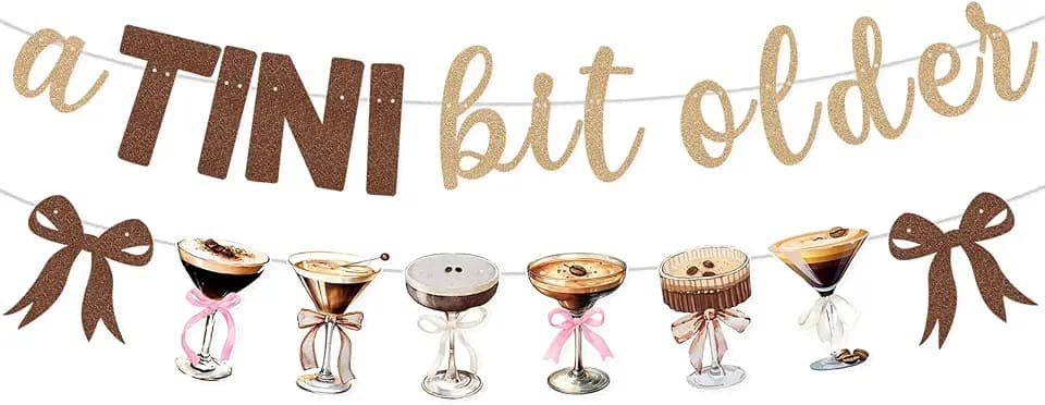 A Tini Bit Older Birthday Banner Espresso Martini Garland for Espresso Martini Decor Tini Bit Older Party Decorations