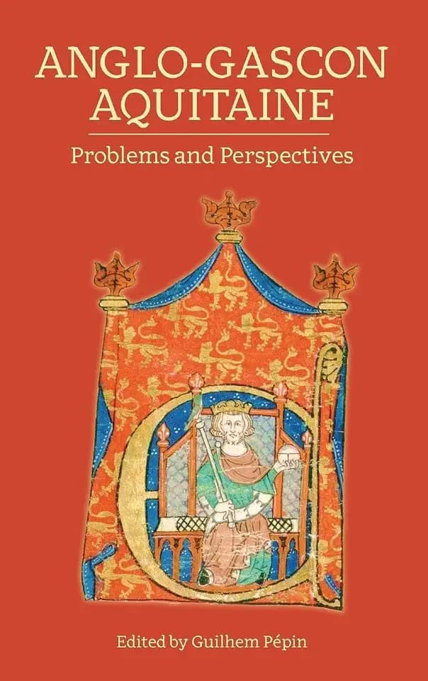 Anglo-Gascon Aquitaine: Problems and Perspectives