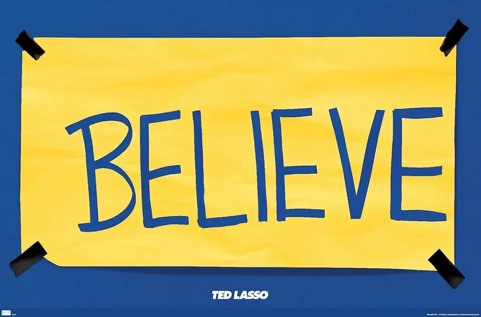 Trends International Ted Lasso - Believe Wall Poster, 14.725" x 22.375", Premium Unframed Version