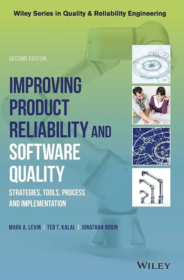 Improving Product Reliability and Software Quality: Strategies, Tools, Process and Implementation (Quality and Reliability Engineering Series)
