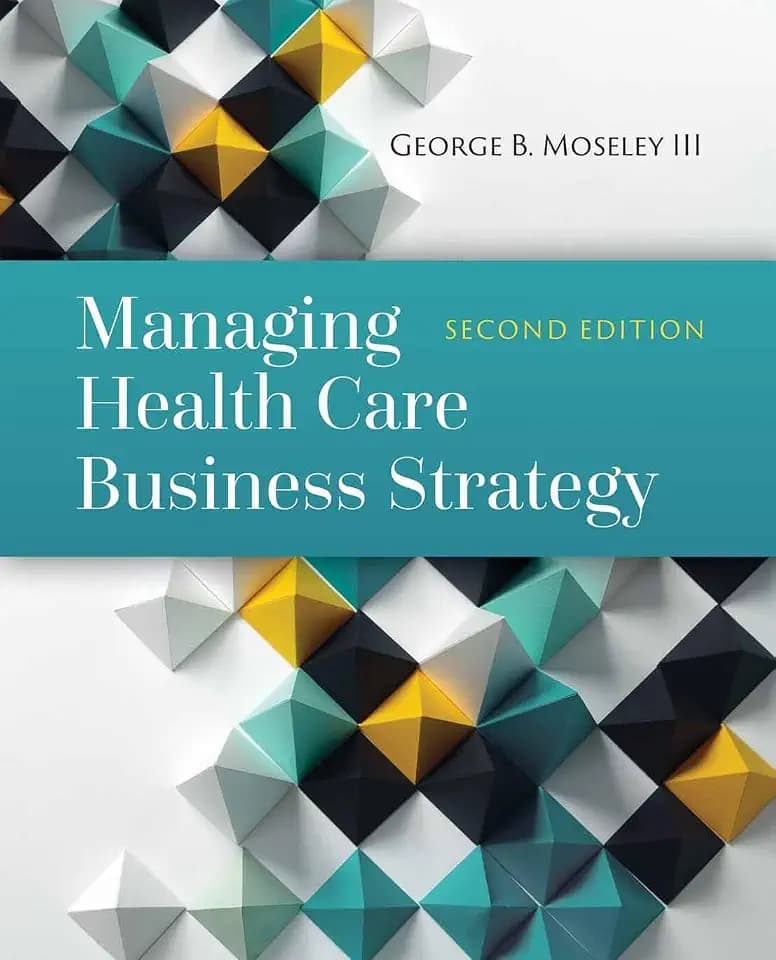 Managing Health Care Business Strategy: .