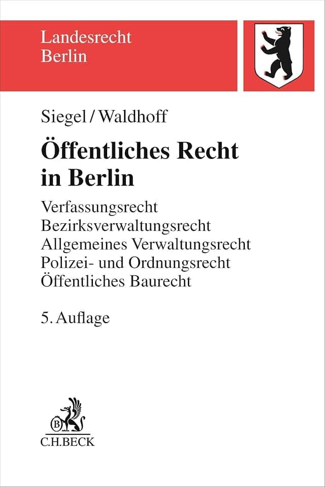 Öffentliches Recht in Berlin: Verfassungsrecht, Bezirksverwaltungsrecht, Allgemeines Verwaltungsrecht mit Verwaltungsprozessrecht, Polizei- und ... Darstellung (Landesrecht Berlin)