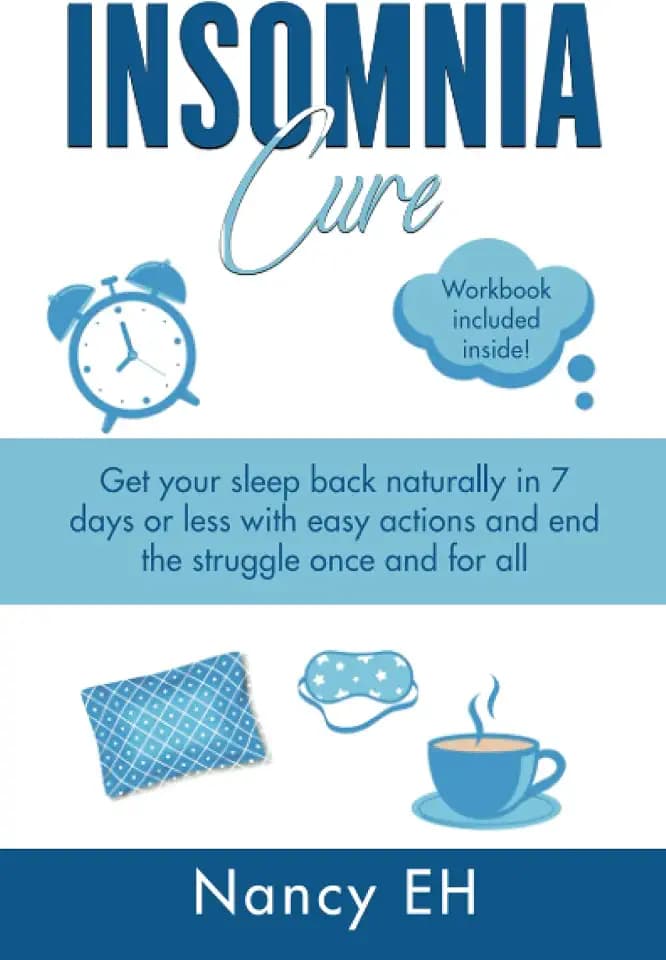 Insomnia Cure: Get your sleep back naturally in 7 days or less with easy actions and end the struggle once and for all