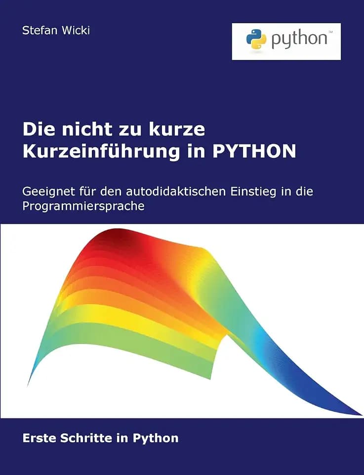 Die nicht zu kurze Kurzeinführung in PYTHON: Erste Schritte in Python