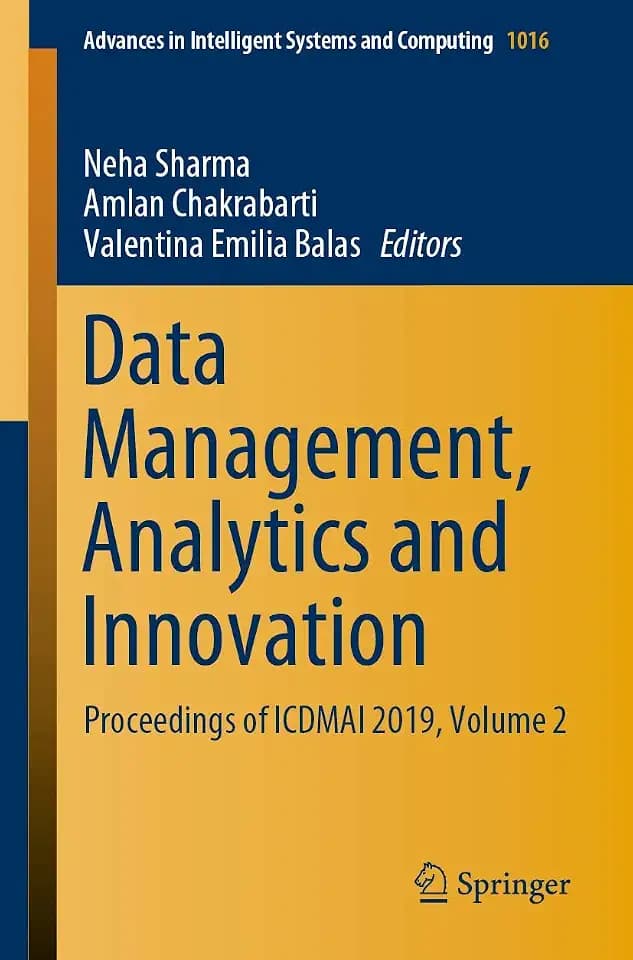 Data Management, Analytics and Innovation: Proceedings of ICDMAI 2019, Volume 2 (Advances in Intelligent Systems and Computing, 1016, Band 2)