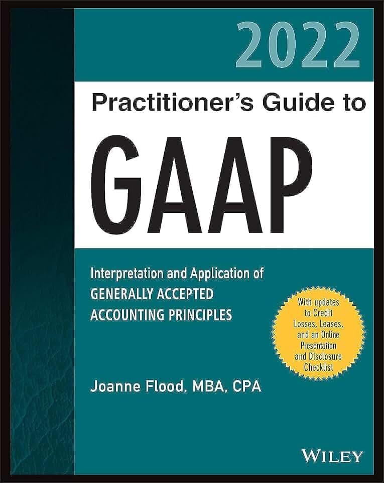 Wiley Practitioner's Guide to GAAP 2022: Interpretation and Application of Generally Accepted Accounting Principles (Wiley Regulatory Reporting)
