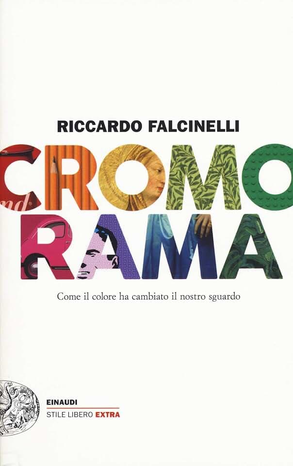 Cromorama. Come il colore ha cambiato il nostro sguardo (Einaudi. Stile libero extra)
