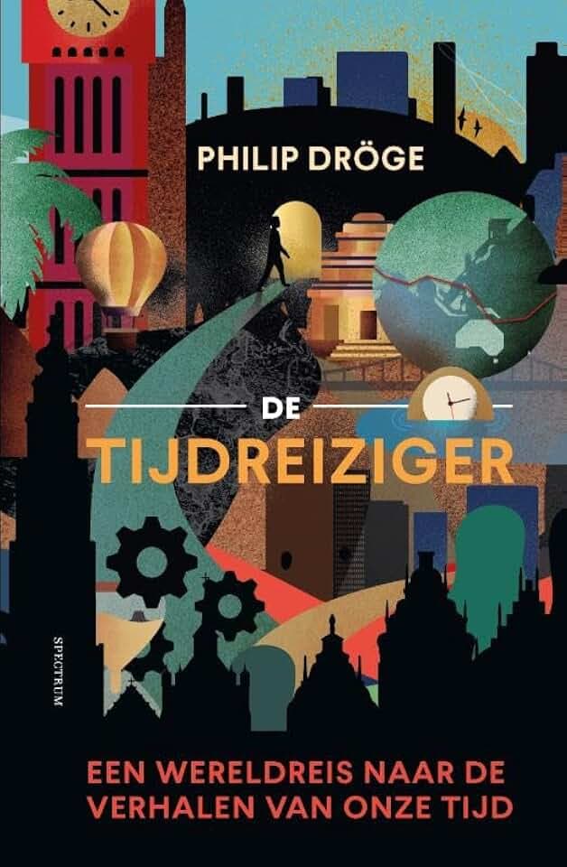 De tijdreiziger: een wereldreis naar de verhalen van onze tijd