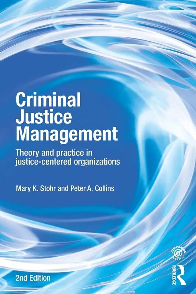 Criminal Justice Management, 2nd ed.: Theory and Practice in Justice-Centered Organizations