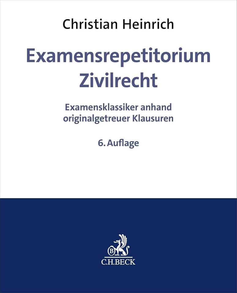 Examensrepetitorium Zivilrecht: Examensklassiker anhand originalgetreuer Klausuren